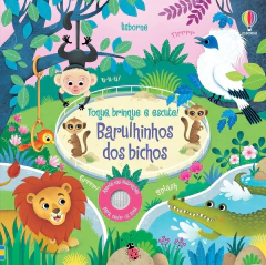 BARULHINHOS DOS BICHOS: TOQUE, BRINQUE E ESCUTE!