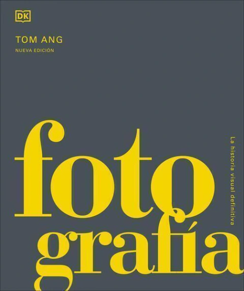 Fotografía. La historia visual definitiva.