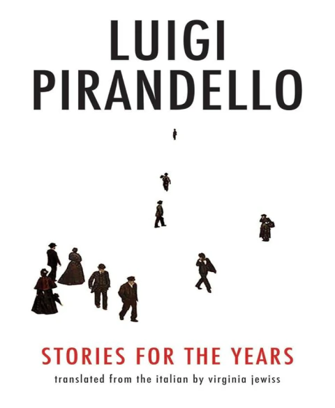 Luigi Pirandello: Stories For The Years