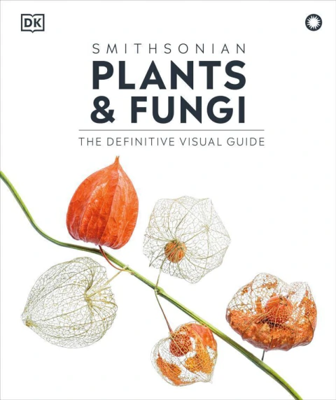 Plants And Fungi: The Definitive Visual Guide
