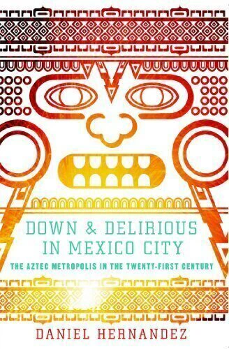DOWN & DELIRIOUS IN MEXICO CITY