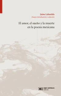 EL AMOR: EL SUEÑO Y LA MUERTE EN LA POESIA MEXICANA