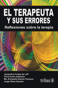 EL TERAPEUTA Y SUS ERRORES: REFLEXIONES SOBRE LA TERAPIA
