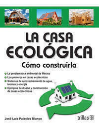 LA CASA ECOLOGICA: COMO CONSTRUIRLA