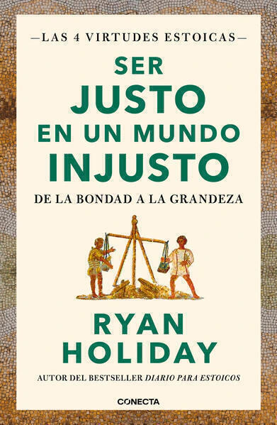 Ser justo en un mundo injusto ( Las 4 virtudes estoicas 3 )