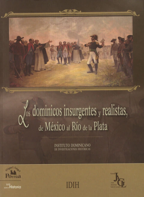 LOS DOMINICOS INSURGENTES Y REALISTAS DE MEXICO AL RIO DE PLATA