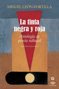 La tinta negra y roja: Antología de poesía náhuatl
