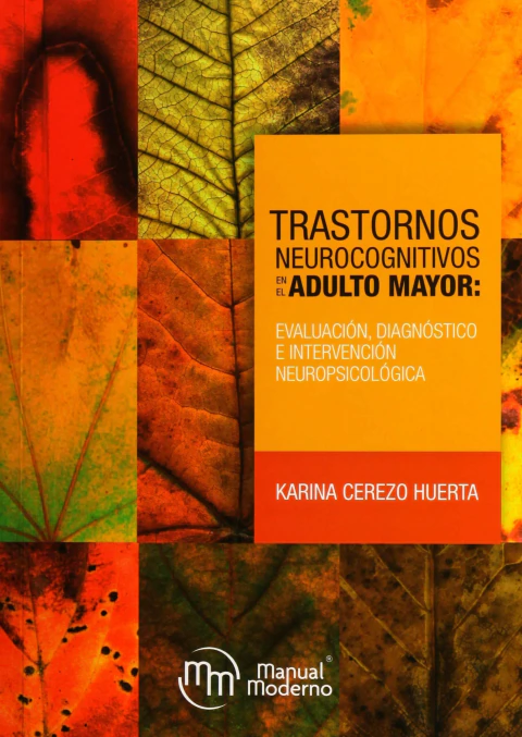 Trastornos neurocognitivos en el adulto mayor. Evaluación, diagnóstico e intervención neuropsicológica