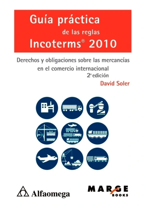 GUIA PRACTICA DE LAS REGLAS INCOTERMS 2010 - DERECHOS Y OBLIGACIONES SOBRE LAS MERCANCIAS EN EL COME