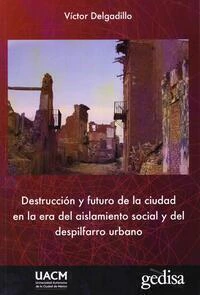 Destrucción y futuro de la ciudad: en la era del aislamiento social y el despilfarro urbano