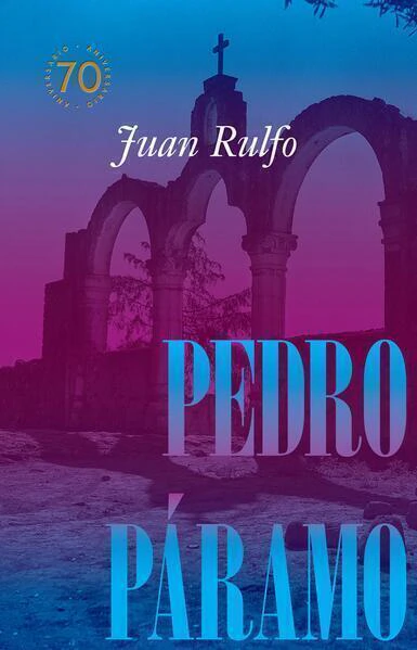 Pedro Páramo 70 Edición conmemorativa 70 aniversario, 1955 -2025
