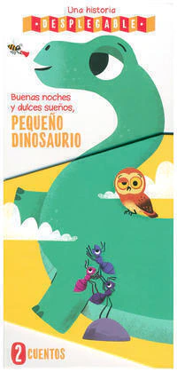 Una Historia Desplegable: Buenas Noches y Dulces Sueños, Pequeño Dinosaurios.