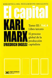 EL CAPITAL: CRITICA DE LA ECONOMIA POLITICA. T. 03/VOL. 08: EL PROCESO GLOBAL D