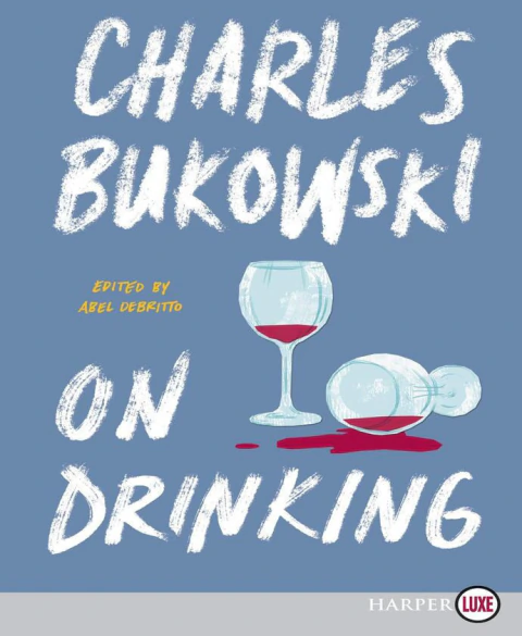 CHARLES BUKOSWKI ON DRINKING