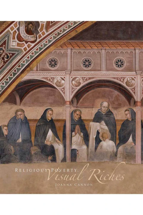 Religious poverty, visual riches: Art in the Dominican churches of central Italy in the thirteenth and fourteenth centuries
