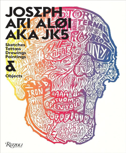 JOSEPH ARI ALOI AKA JK5: AN ARCHIVE OF SKETCHES, TATTOOS, DRAWINGS, PAINTINGS, AND OBJECTS