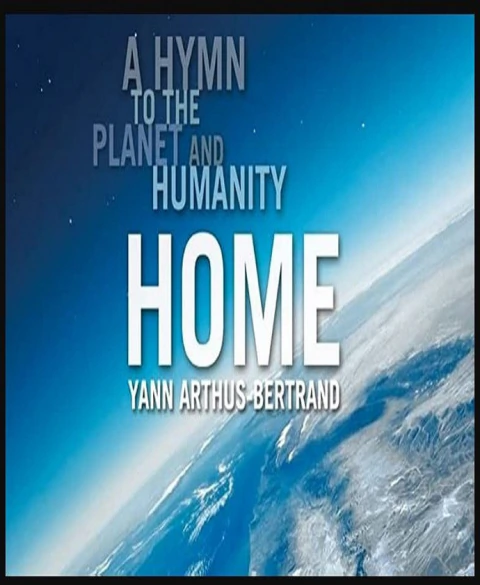 HOME : A HYMN TO THE PLANET AND HUMANITY