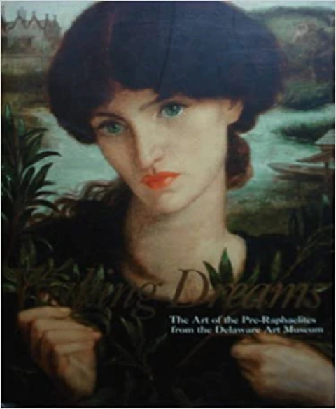 Waking dreamsthe art of the pre-raphaelites from the delaware art museum