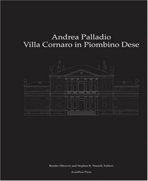 Andrea Palladio: Villa Cornaro In Piombino Dese