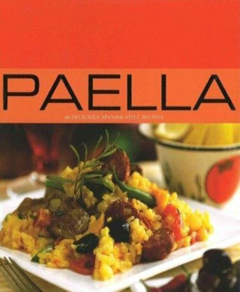 Paella: 40 Delicious Spanish Style Recipes