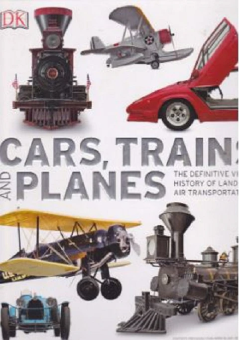 CARS, TRAINS, AND PLANES: THE DEFINITIVE VISUAL HISTORY