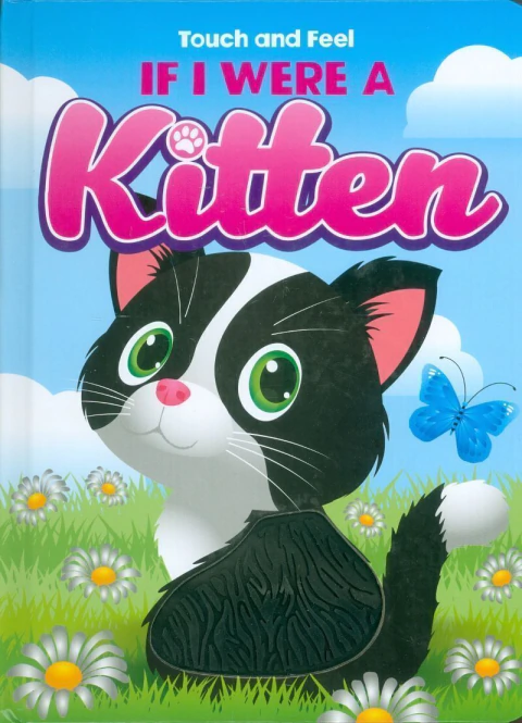 Touch and feel if i were a kitten