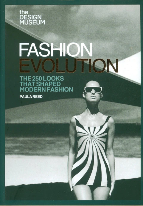 FASHION EVOLUTION: THE 250 LOOKS THAT SHAPED MODERN FASHION