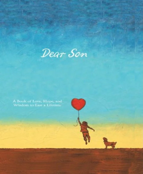 DEAR SON A PARENT AND CHILD JOURNAL OF LOVE HOPE MEMORIES WISDOM TO LAST A LIFE TIME