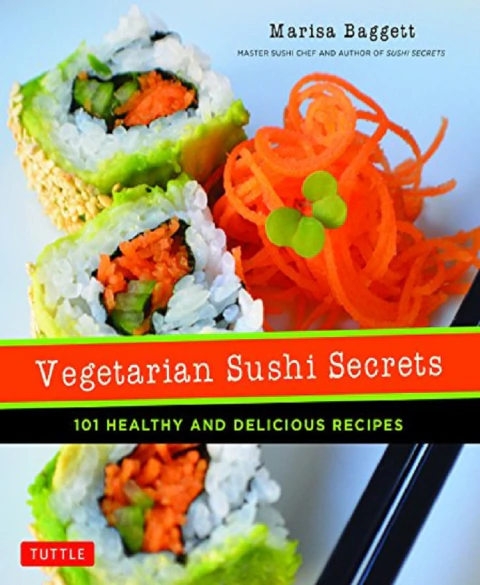 Vegetarian sushi secrets: 101 healthy and delicious recipes