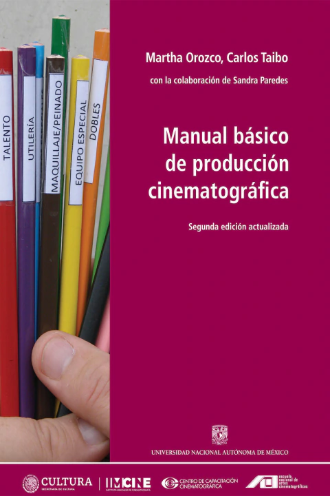 MANUAL BASICO DE PRODUCCION CINEMATOGRAFICA (INCLUYE CD): SEGUNDA EDICION ACTUALIZADA