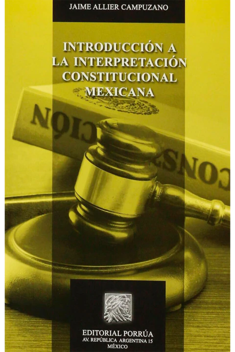 INTRODUCCION A LA INTERPRETACION CONSTITUCIONAL MEXICANA