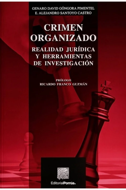 CRIMEN ORGANIZADO REALIDAD JURIDICA Y HERRAMIENTAS DE INVESTIGACION