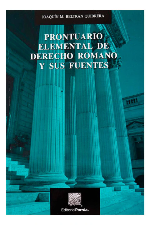 PRONTUARIO ELEMENTAL DE DERECHO ROMANO Y SUS FUENTES