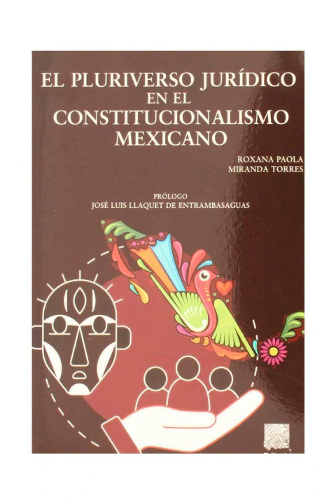 El Pluriverso Jurídico en el Constitucionalismo Mexicano: Análisis de 40 comunidades autóctonas