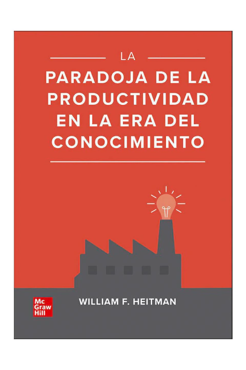 LA PARADOJA DE LA PRODUCTIVIDAD EN LA ERA DEL CONOCIMIENTO