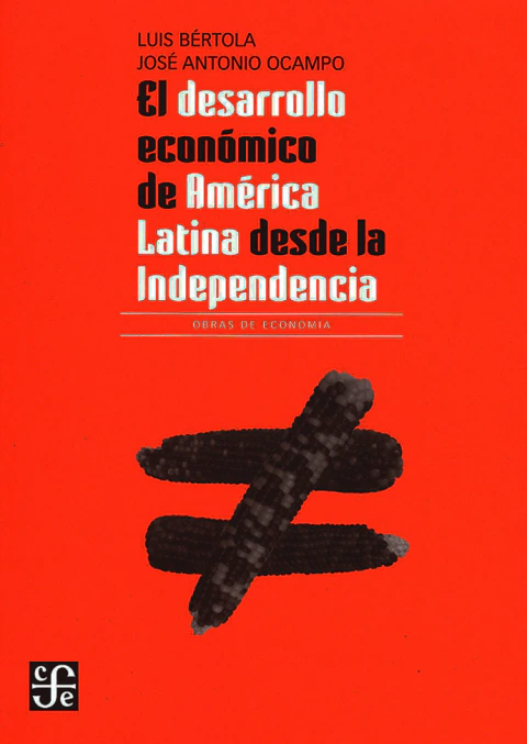 EL DESARROLLO ECONOMICO DE AMERICA LATINA DESDE LA INDEPENDENCIA