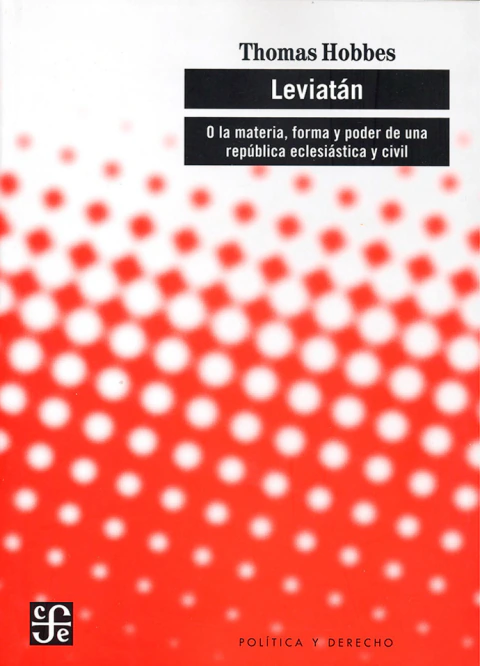 LEVIATAN , O LA MATERIA, FORMA Y PODER DE UNA REPUBLICA ECLESIASTICA Y CIVIL.