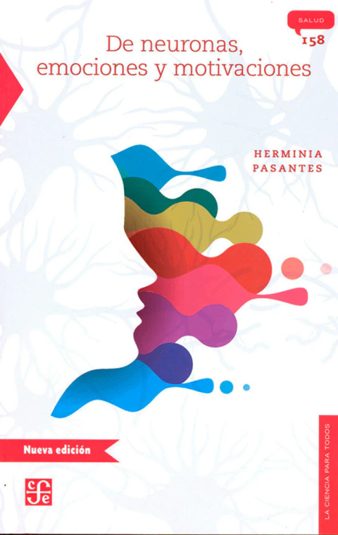 De neuronas, emociones y motivaciones. Serie: la ciencia para todos