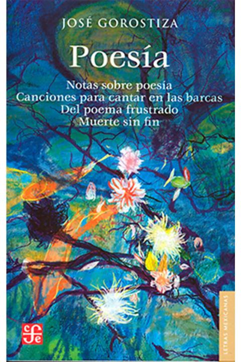 POESIA: NOTAS SOBRE POESIA, CANCIONES PARA CANTAR EN LAS BARCAS, DEL POEMA FRUSTRADO, MUERTE SIN FIN