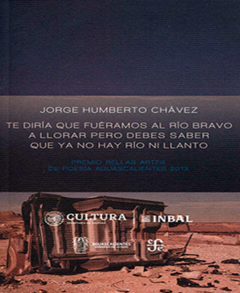 Te diría que fuéramos al rio bravo a llorar pero debes saber que ya no hay río ni llanto