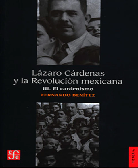 Lázaro Cárdenas y la Revolución mexicana III. El cardenismo