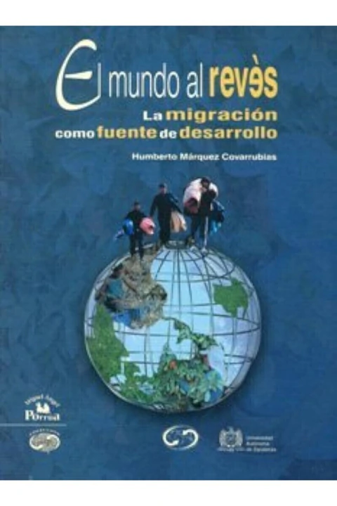 EL MUNDO AL REVES: LA MIGRACION COMO FUENTE DE DESARROLLO