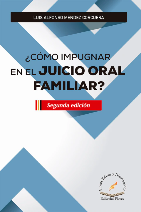CÓMO IMPUGNAR EN EL JUICIO ORAL FAMILIAR