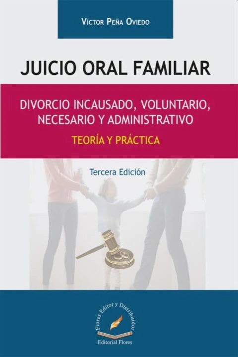 JUICIO ORAL FAMILIAR DIVORCIO INCAUSADO, VOLUNTARIO, NECESARIO Y ADMINISTRATIVO