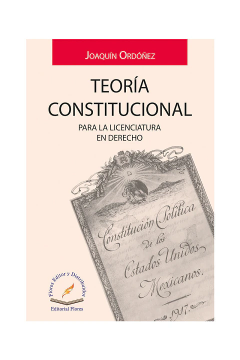 TEORIA CONSTITUCIONAL (PARA LA LICENCIATURA EN DERECHO)