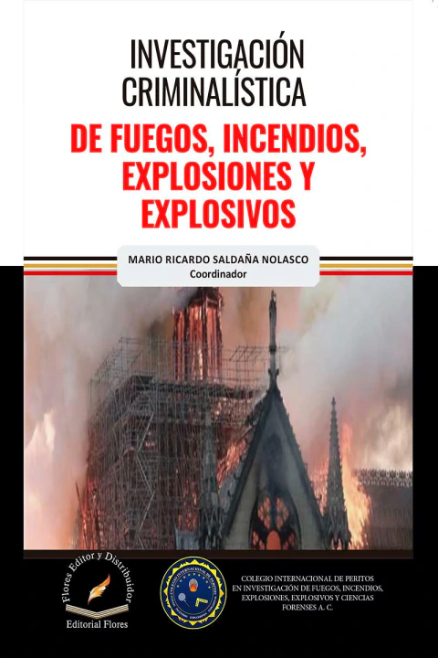 INVESTIGACIÓN CRIMINALÍSTICA DE FUEGOS, INCENDIOS, EXPLOSINOES Y EXPLOSIVOS