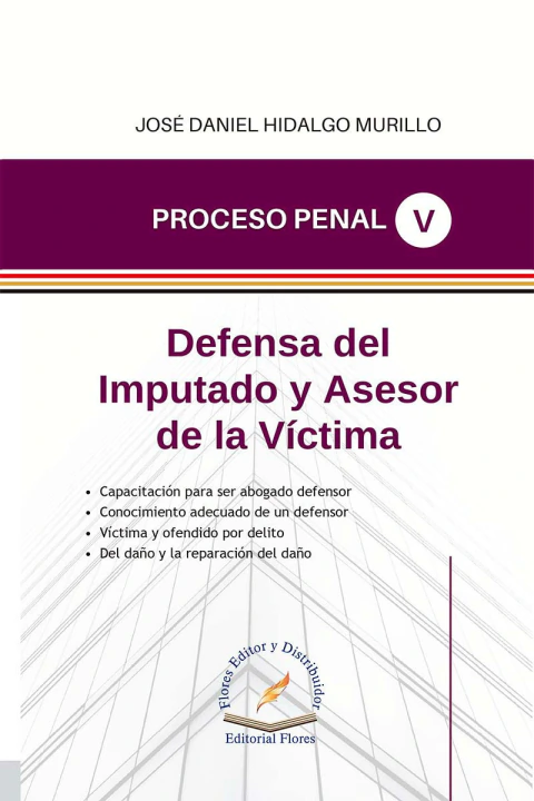 PROCESO PENAL (5). DEFENSA DEL IMPUTADO Y ASESOR DE LA VÍCTIMA