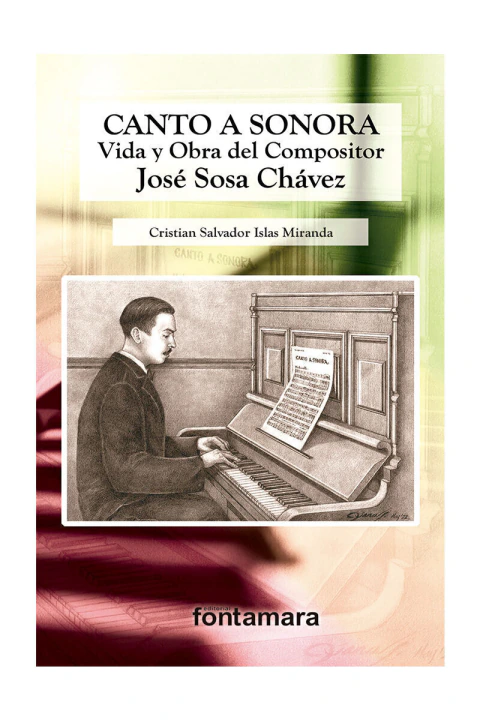 Canto a Sonora: Vida y obra del compositor José Sosa Chávez