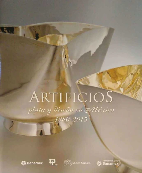 Artificios. Plata y diseño en México, 1880-2015