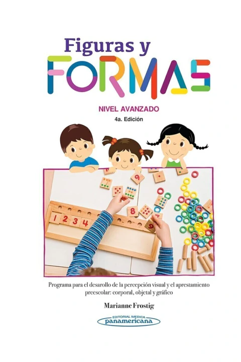 Figuras y Formas. Nivel Avanzado: Programa para el desarrollo de la percepción visual y el aprestamiento preescolar: corporal, objetal y gráfico